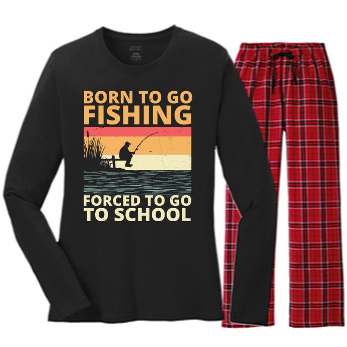 Born To Go Fishing Forced To Go To School Funny Women's Long Sleeve Flannel Pajama Set 