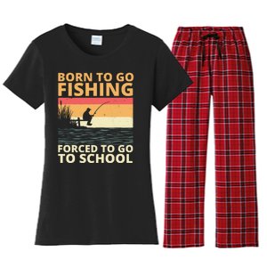 Born To Go Fishing Forced To Go To School Funny Women's Flannel Pajama Set