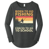 Born To Go Fishing Forced To Go To School Funny Women's Perfect Tri Tunic Long Sleeve Shirt