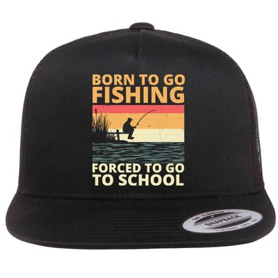 Born To Go Fishing Forced To Go To School Funny Flatbill Hat
