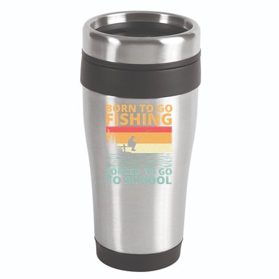 Born To Go Fishing Forced To Go To School Funny 16oz Travel Tumbler