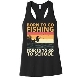 Born To Go Fishing Forced To Go To School Funny Women's Racerback Tank