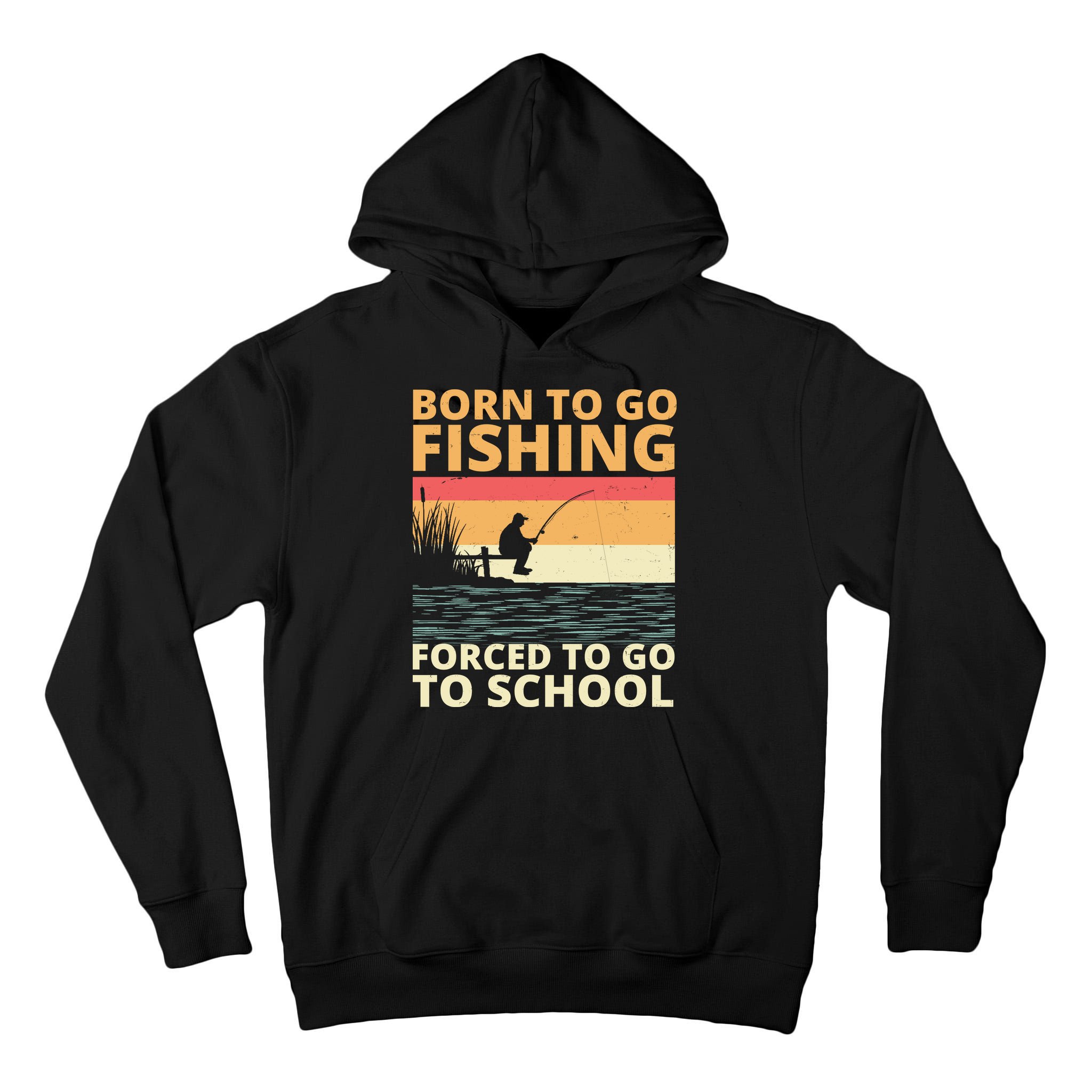 Born To Go Fishing Forced To Go To School Funny Tall Hoodie
