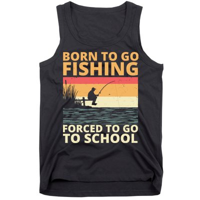 Born To Go Fishing Forced To Go To School Funny Tank Top