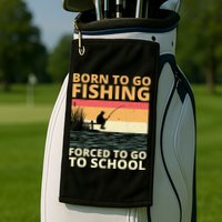 Born To Go Fishing Forced To Go To School Funny Golf Towel