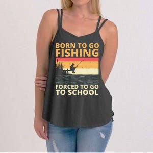 Born To Go Fishing Forced To Go To School Funny Women's Strappy Tank