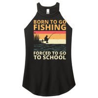 Born To Go Fishing Forced To Go To School Funny Women's Perfect Tri Rocker Tank