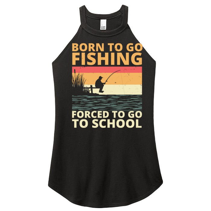 Born To Go Fishing Forced To Go To School Funny Women's Perfect Tri Rocker Tank