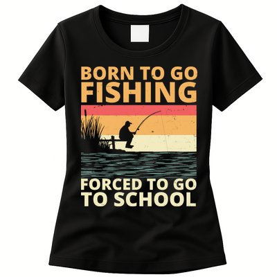 Born To Go Fishing Forced To Go To School Funny Womens T-Shirt