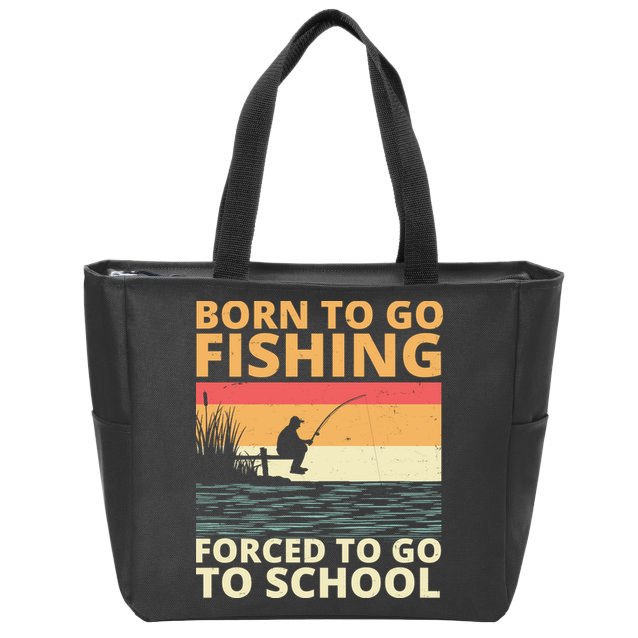 Born To Go Fishing Forced To Go To School Funny Zip Tote Bag