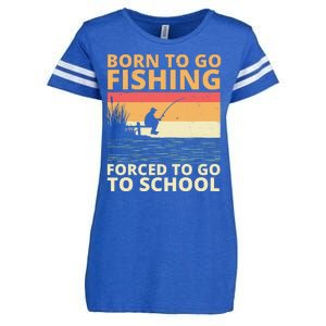 Born To Go Fishing Forced To Go To School Funny Enza Ladies Jersey Football T-Shirt