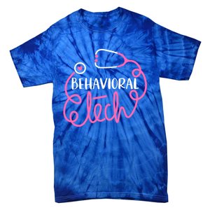 Behavioral Tech Gift Psychiatric Technician Tal Health Tech Meaningful Gift Tie-Dye T-Shirt