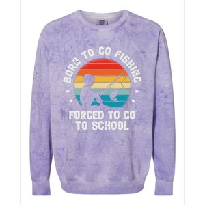 Born To Go Fishing Forced School Funny Fiching Colorblast Crewneck Sweatshirt