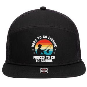 Born To Go Fishing Forced School Funny Fiching 7 Panel Mesh Trucker Snapback Hat