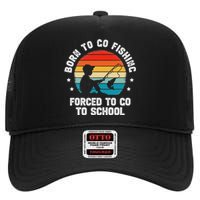 Born To Go Fishing Forced School Funny Fiching High Crown Mesh Back Trucker Hat