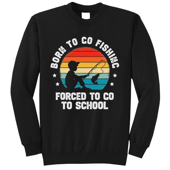 Born To Go Fishing Forced School Funny Fiching Sweatshirt