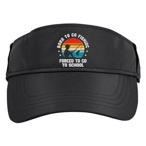 Born To Go Fishing Forced School Funny Fiching Adult Drive Performance Visor