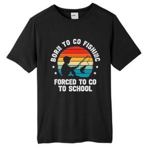 Born To Go Fishing Forced School Funny Fiching Tall Fusion ChromaSoft Performance T-Shirt