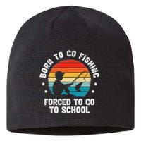 Born To Go Fishing Forced School Funny Fiching Sustainable Beanie