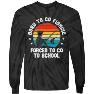 Born To Go Fishing Forced School Funny Fiching Tie-Dye Long Sleeve Shirt