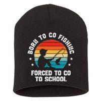 Born To Go Fishing Forced School Funny Fiching Short Acrylic Beanie