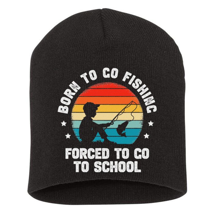 Born To Go Fishing Forced School Funny Fiching Short Acrylic Beanie