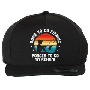 Born To Go Fishing Forced School Funny Fiching Wool Snapback Cap