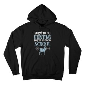 Born To Go Hunting Forced School Funny Hunter Boy Hoodie