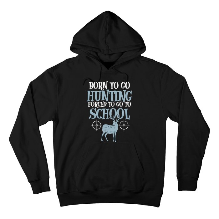 Born To Go Hunting Forced School Funny Hunter Boy Hoodie