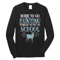 Born To Go Hunting Forced School Funny Hunter Boy Long Sleeve Shirt