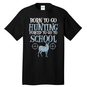 Born To Go Hunting Forced School Funny Hunter Boy Tall T-Shirt