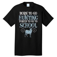 Born To Go Hunting Forced School Funny Hunter Boy Tall T-Shirt