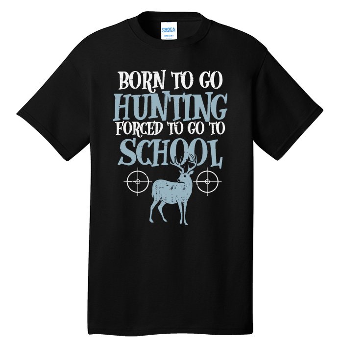 Born To Go Hunting Forced School Funny Hunter Boy Tall T-Shirt