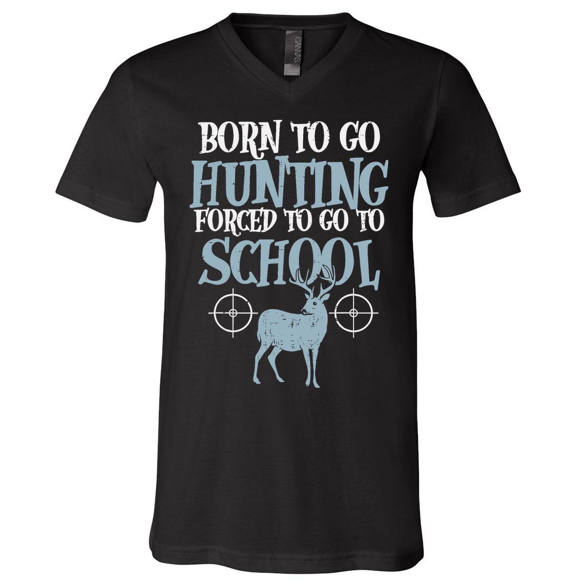 Born To Go Hunting Forced School Funny Hunter Boy V-Neck T-Shirt