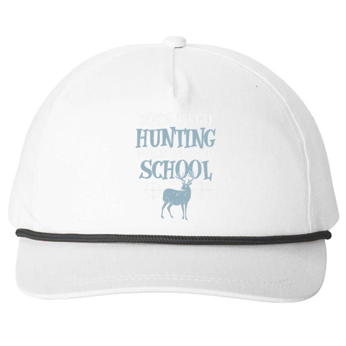 Born To Go Hunting Forced School Funny Hunter Boy Snapback Five-Panel Rope Hat