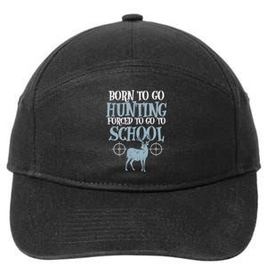 Born To Go Hunting Forced School Funny Hunter Boy 7-Panel Snapback Hat