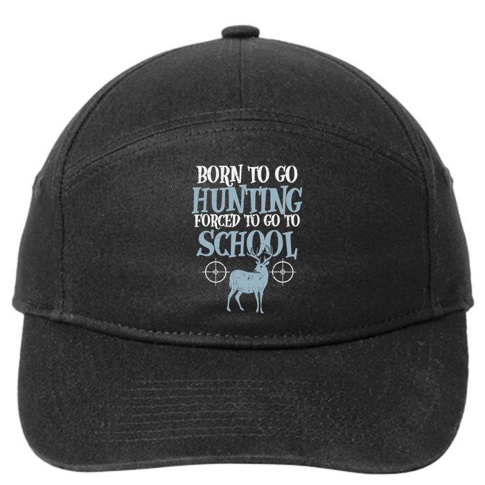 Born To Go Hunting Forced School Funny Hunter Boy 7-Panel Snapback Hat