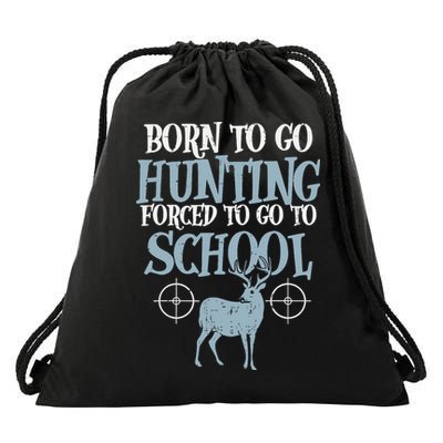 Born To Go Hunting Forced School Funny Hunter Boy Drawstring Bag