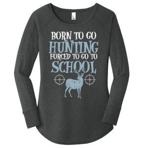 Born To Go Hunting Forced School Funny Hunter Boy Women's Perfect Tri Tunic Long Sleeve Shirt