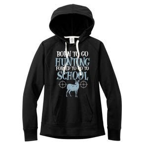 Born To Go Hunting Forced School Funny Hunter Boy Women's Fleece Hoodie