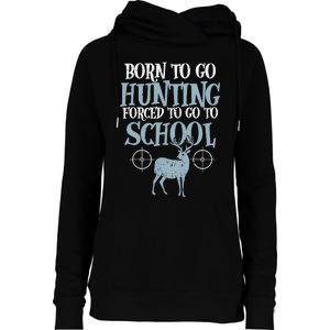 Born To Go Hunting Forced School Funny Hunter Boy Womens Funnel Neck Pullover Hood