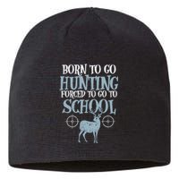 Born To Go Hunting Forced School Funny Hunter Boy Sustainable Beanie