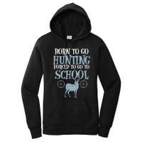 Born To Go Hunting Forced School Funny Hunter Boy Women's Pullover Hoodie