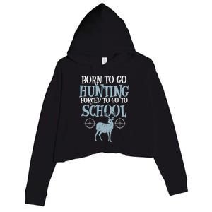 Born To Go Hunting Forced School Funny Hunter Boy Crop Fleece Hoodie