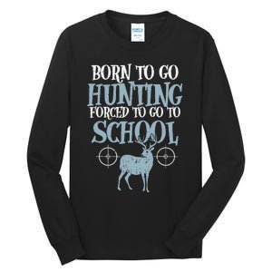 Born To Go Hunting Forced School Funny Hunter Boy Tall Long Sleeve T-Shirt