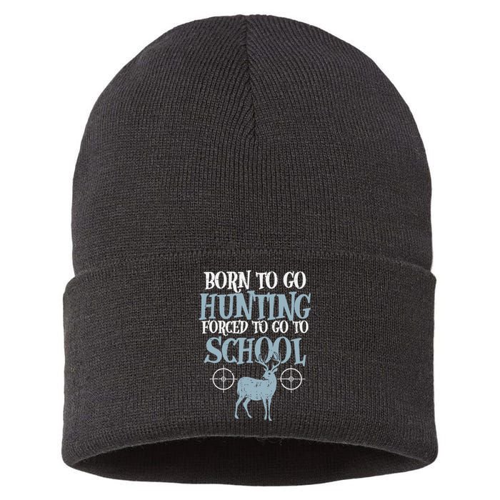 Born To Go Hunting Forced School Funny Hunter Boy Sustainable Knit Beanie