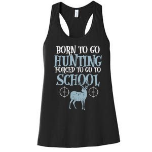 Born To Go Hunting Forced School Funny Hunter Boy Women's Racerback Tank