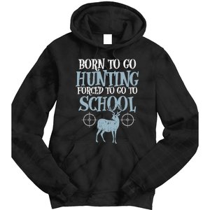 Born To Go Hunting Forced School Funny Hunter Boy Tie Dye Hoodie