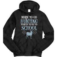 Born To Go Hunting Forced School Funny Hunter Boy Tie Dye Hoodie