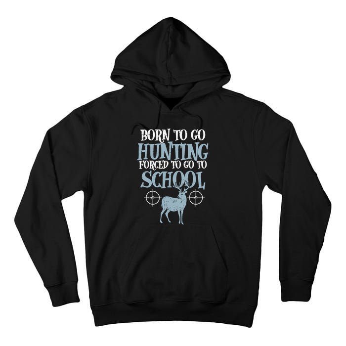 Born To Go Hunting Forced School Funny Hunter Boy Tall Hoodie